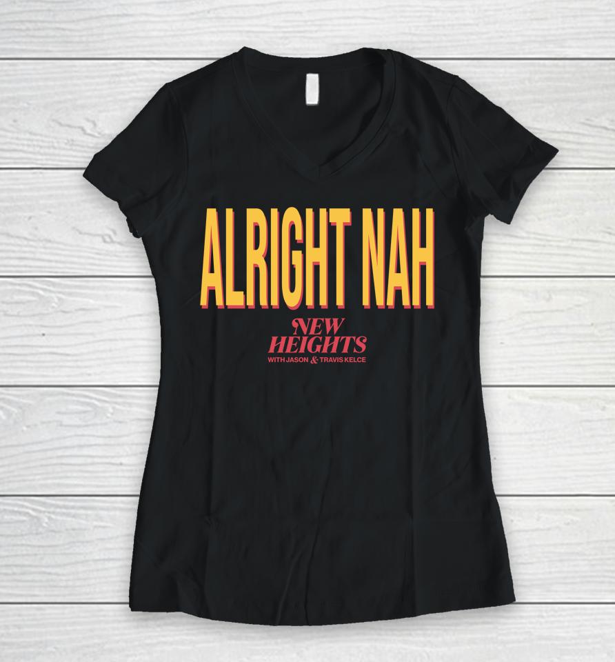 Jason Kelce Alright Nah New Heights Women V-Neck T-Shirt