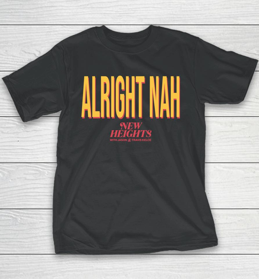 Jason Kelce Alright Nah New Heights Youth T-Shirt