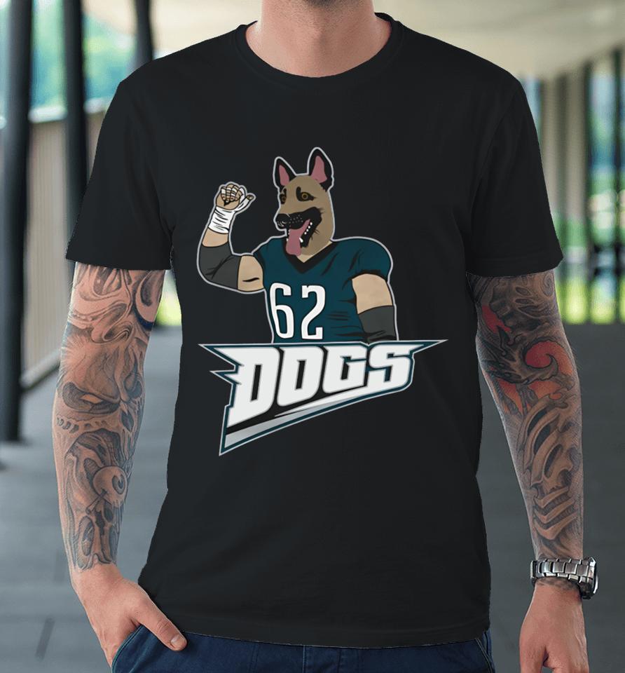 Jason Kelce Dogs Ii T-Shirt Barstoolsports Dogs Ii Premium T-Shirt