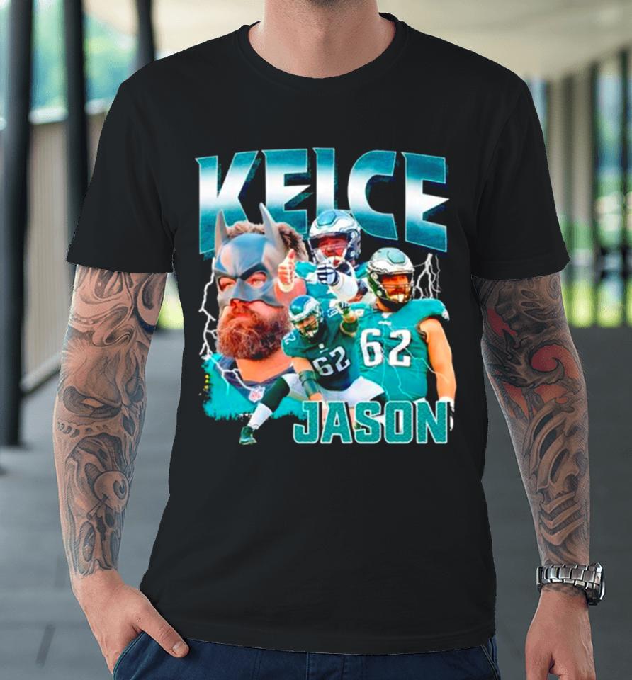 Jason Kelce Team Sport Legend Philadelphia Eagles Football Premium T-Shirt
