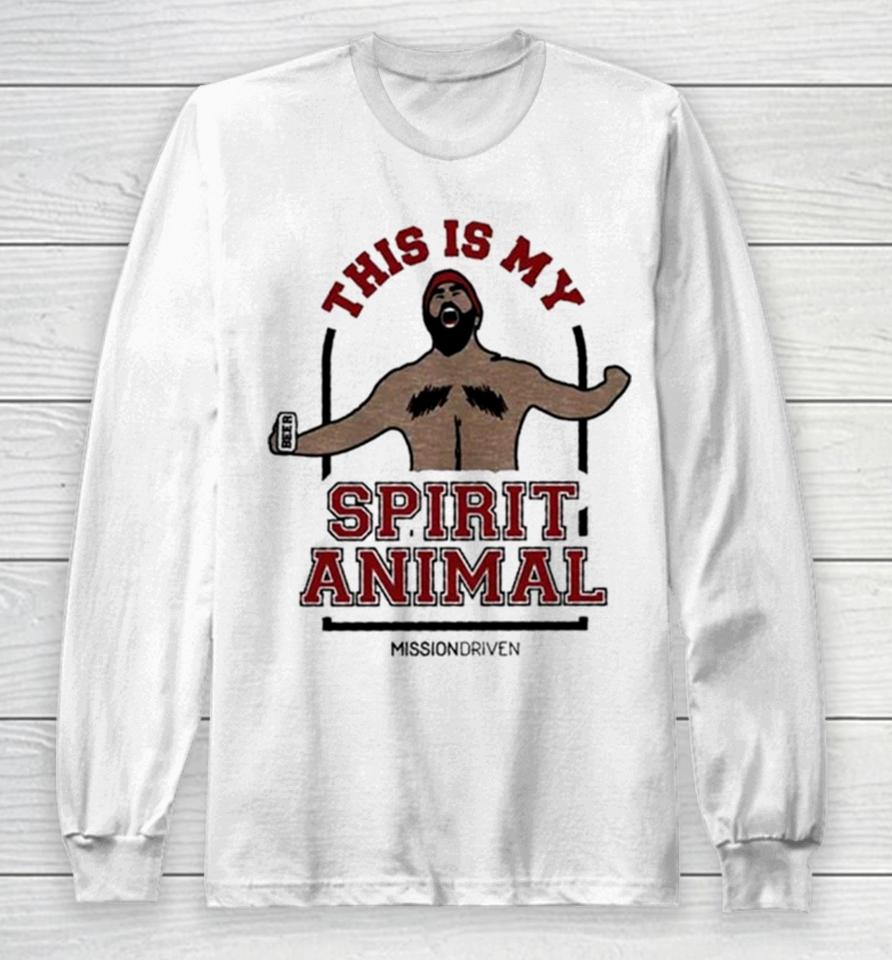 Jason Kelce This Is My Spirit Animal Long Sleeve T-Shirt