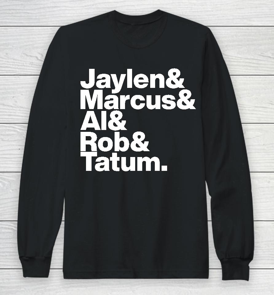 Jaylen &Amp; Marcus &Amp; Al &Amp; Rob &Amp; Tatum Long Sleeve T-Shirt