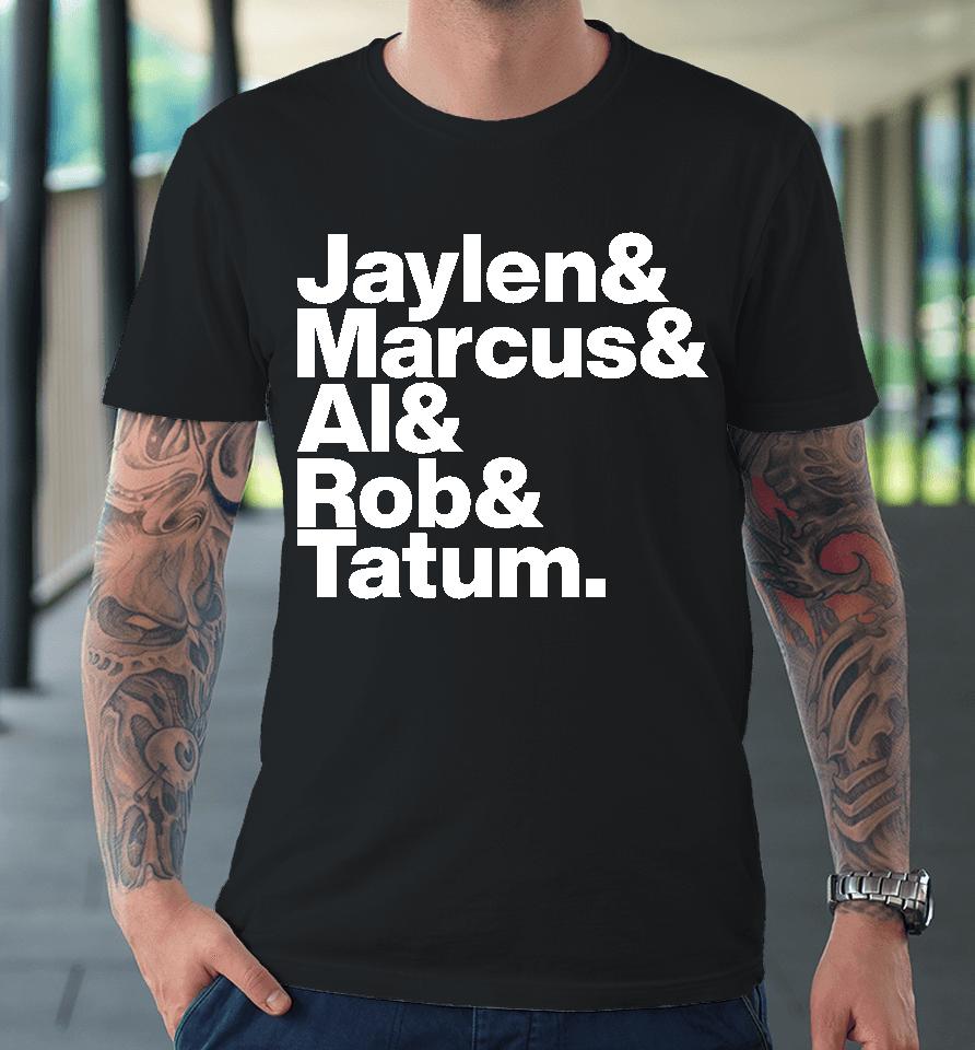 Jaylen &Amp; Marcus &Amp; Al &Amp; Rob &Amp; Tatum Premium T-Shirt