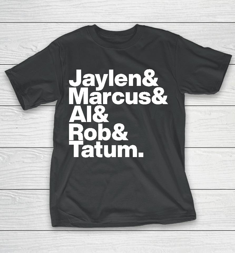 Jaylen &Amp; Marcus &Amp; Al &Amp; Rob &Amp; Tatum T-Shirt