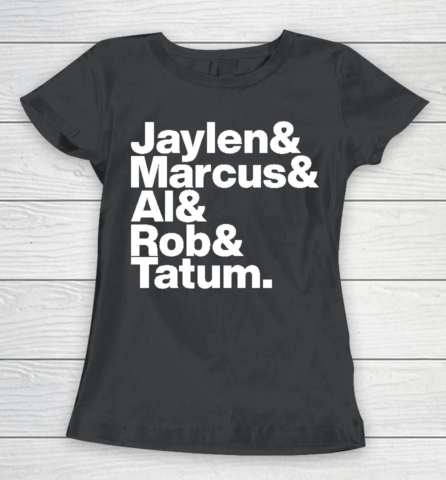 Jaylen &Amp; Marcus &Amp; Al &Amp; Rob &Amp; Tatum Women T-Shirt