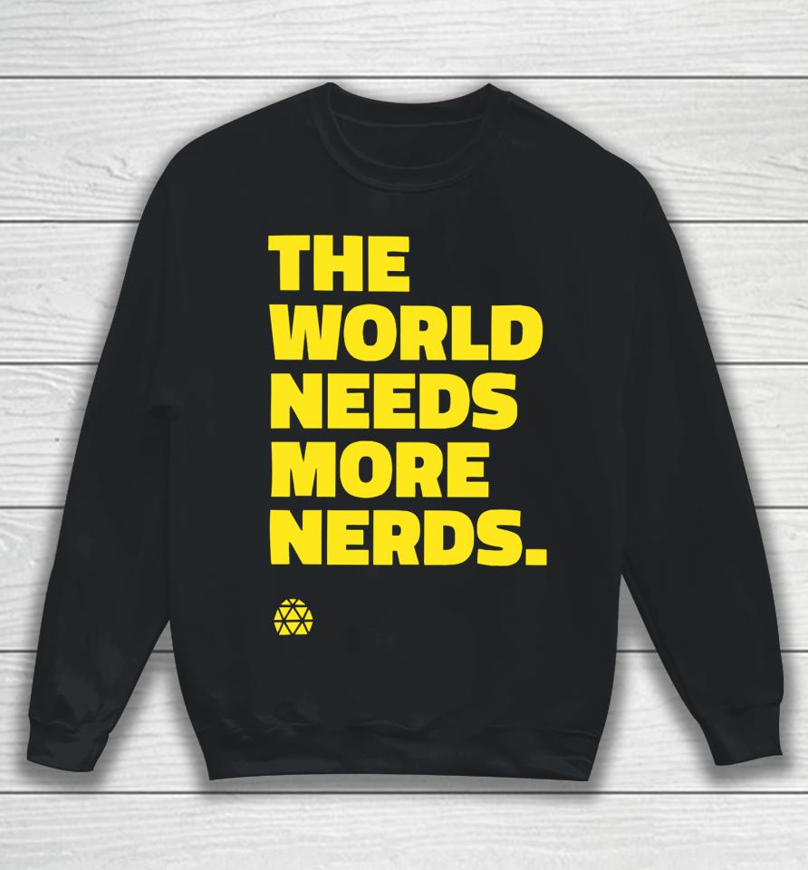 Jeenie Weenie Wearing The World Needs More Nerds Sweatshirt