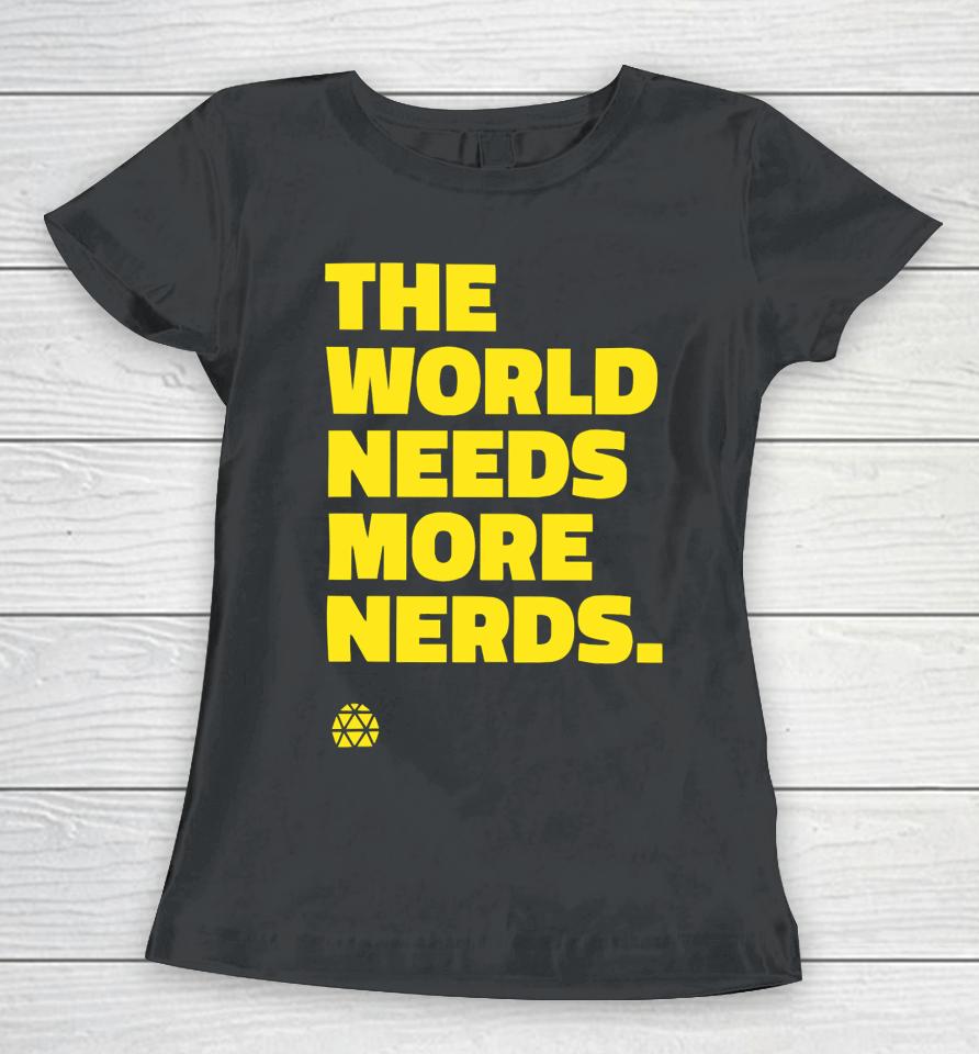 Jeenie Weenie Wearing The World Needs More Nerds Women T-Shirt