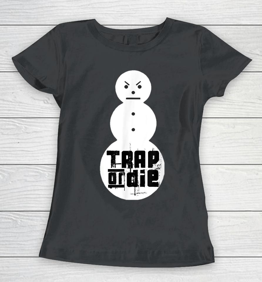 Jeezy Snowman Shirt Trap Or Die Women T-Shirt