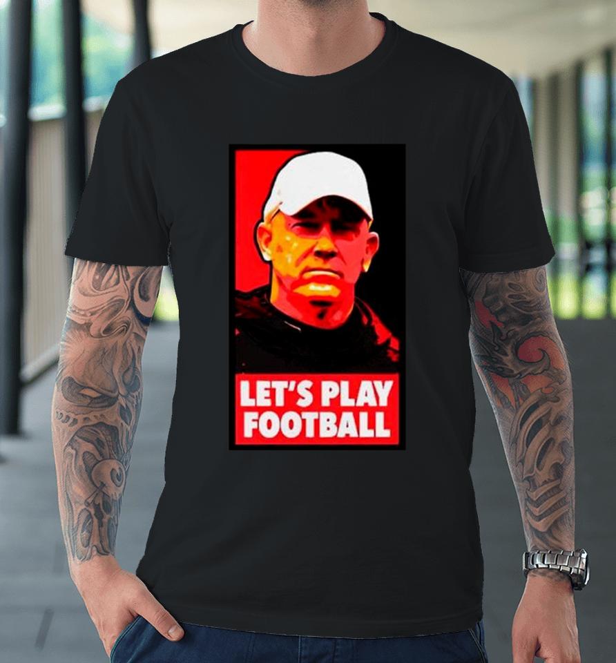 Jeff Brohm Let’s Play Football Premium T-Shirt