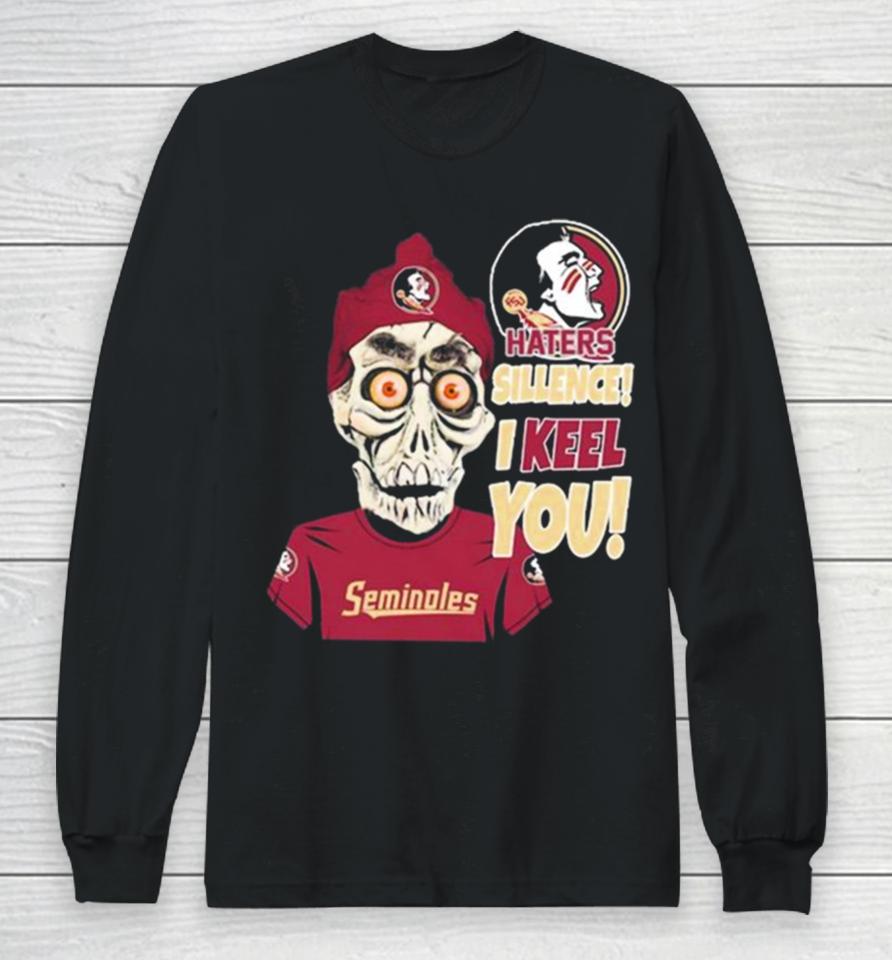 Jeff Dunham Florida State Seminoles Haters Silence! I Keel You! Long Sleeve T-Shirt