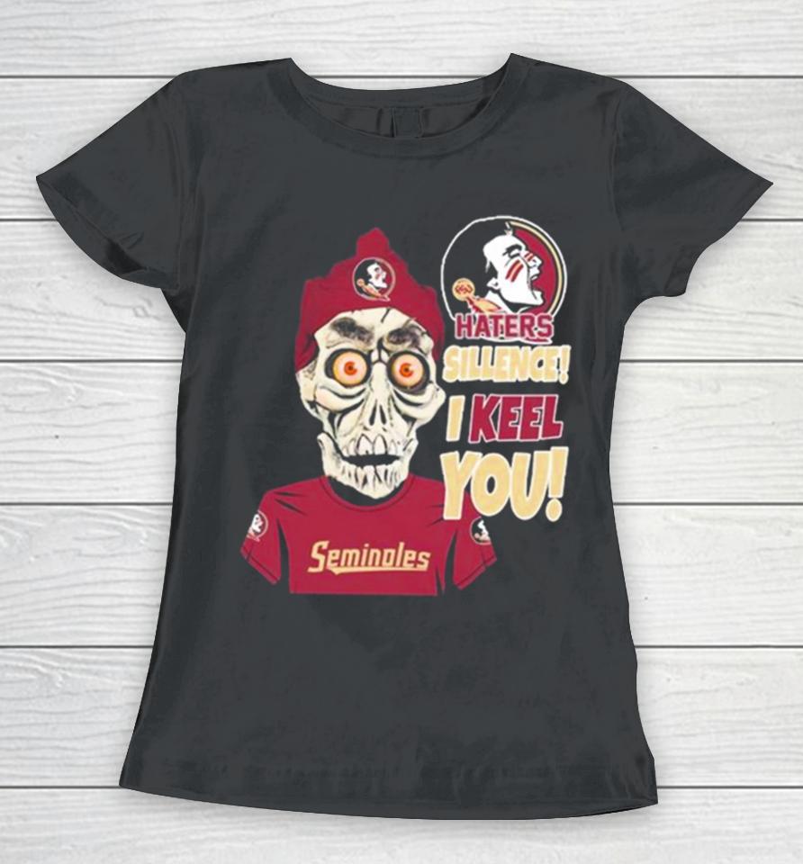 Jeff Dunham Florida State Seminoles Haters Silence! I Keel You! Women T-Shirt