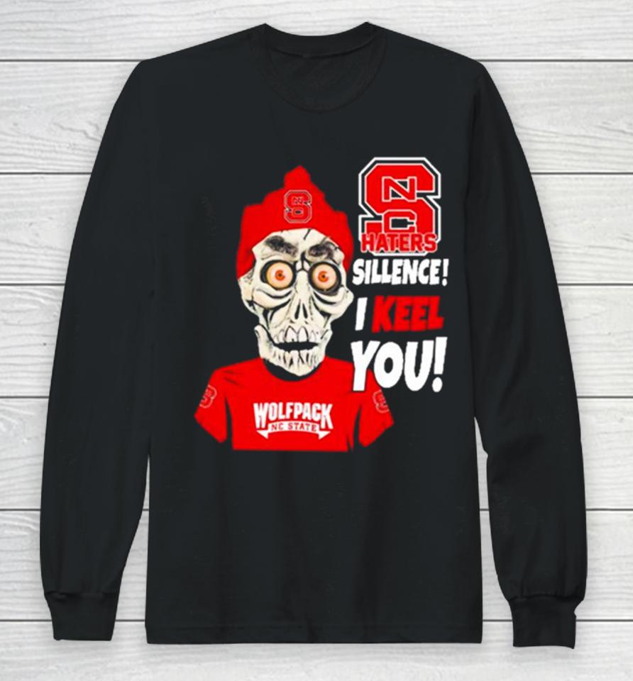 Jeff Dunham Nc State Wolfpack Haters Silence! I Keel You! Long Sleeve T-Shirt