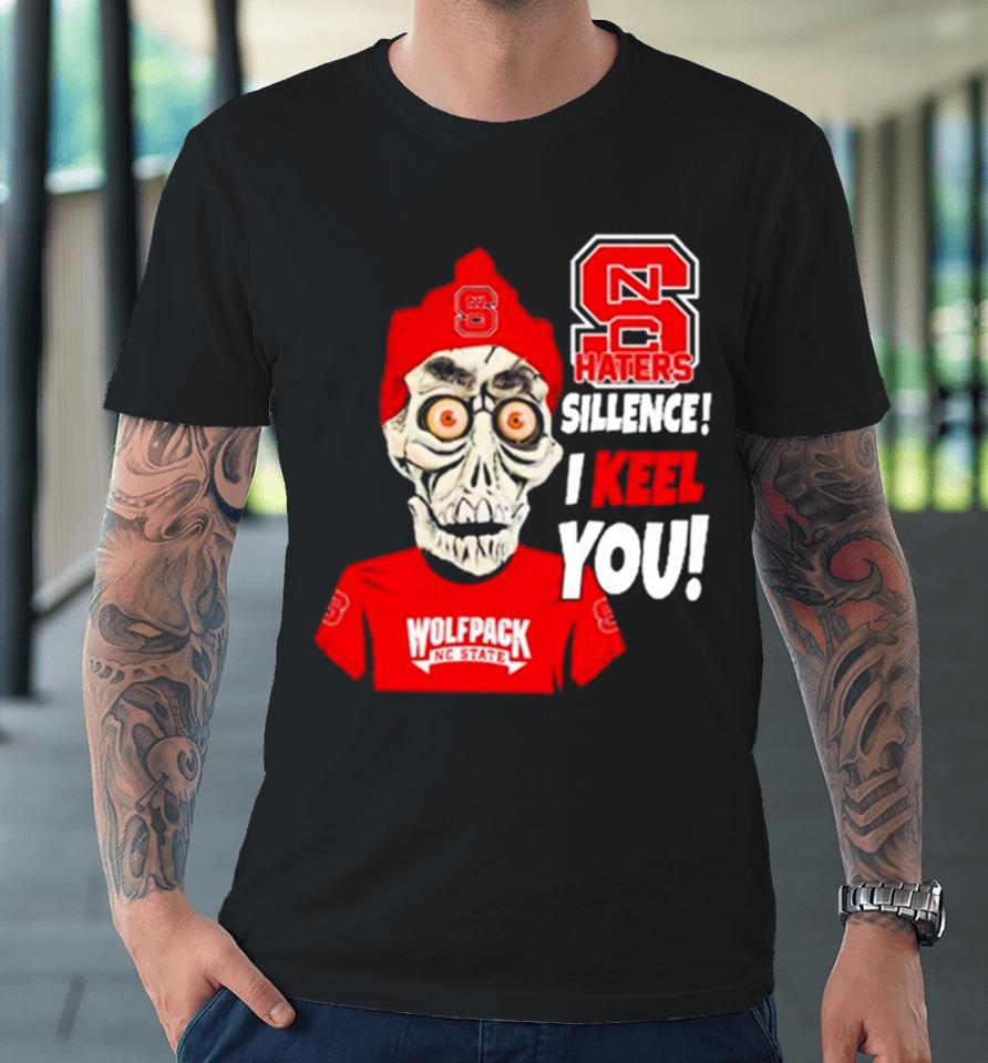 Jeff Dunham Nc State Wolfpack Haters Silence! I Keel You! Premium T-Shirt