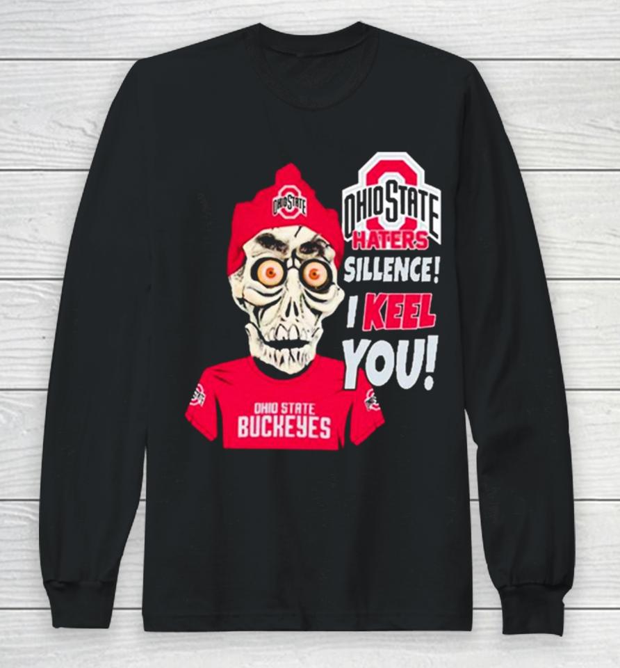 Jeff Dunham Ohio State Buckeyes Haters Silence! I Keel You! Long Sleeve T-Shirt