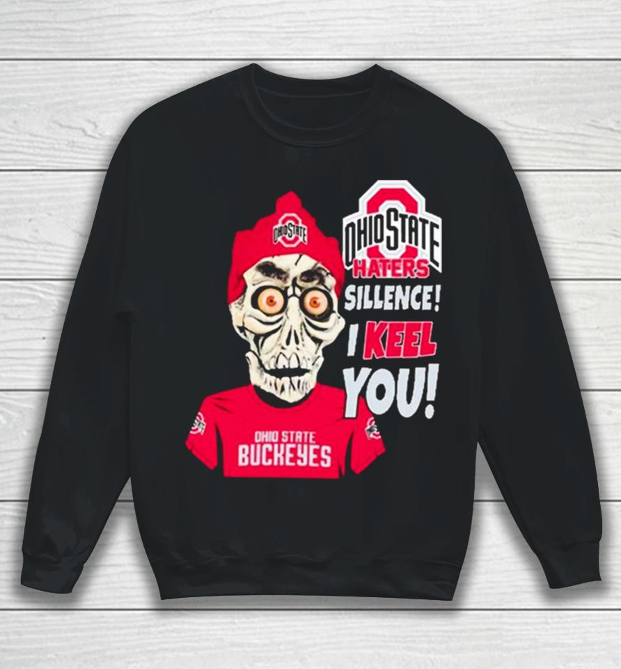 Jeff Dunham Ohio State Buckeyes Haters Silence! I Keel You! Sweatshirt