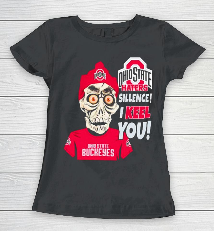 Jeff Dunham Ohio State Buckeyes Haters Silence! I Keel You! Women T-Shirt
