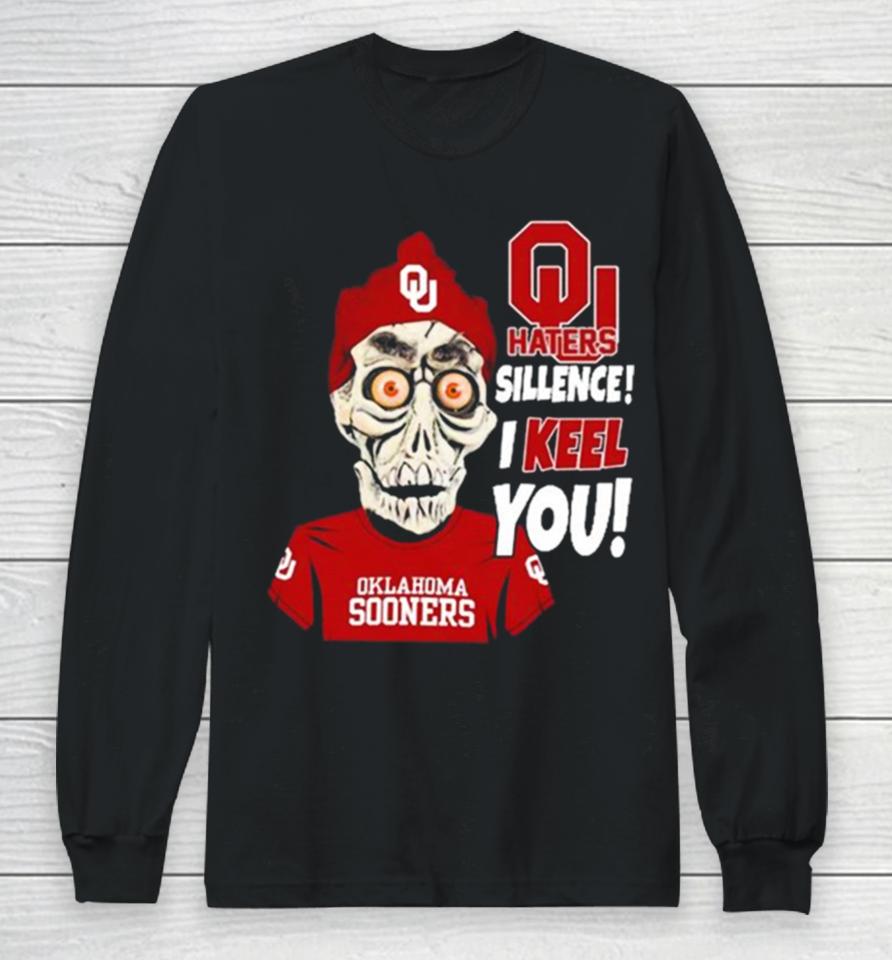 Jeff Dunham Oklahoma Sooners Haters Silence! I Keel You Long Sleeve T-Shirt