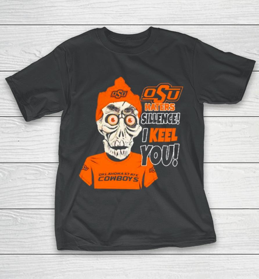 Jeff Dunham Oklahoma State Cowboys Haters Silence! I Keel You! T-Shirt