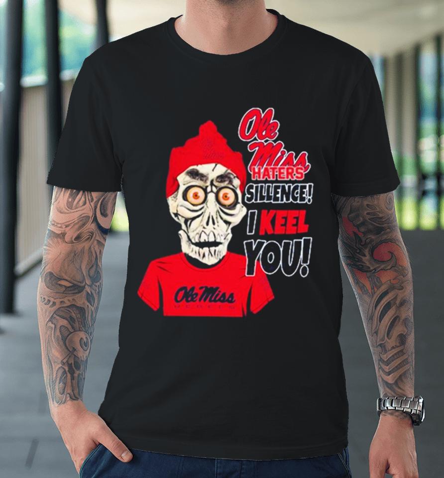 Jeff Dunham Ole Miss Rebels Haters Silence! I Keel You! Premium T-Shirt