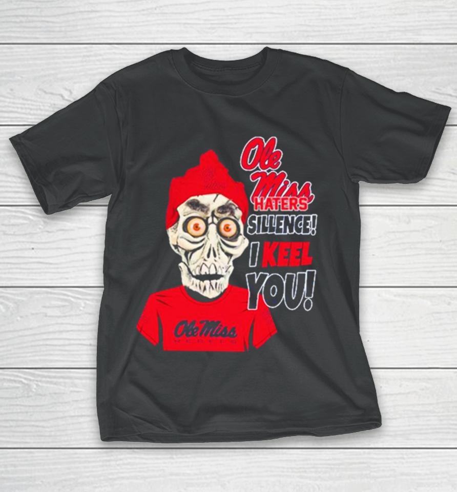 Jeff Dunham Ole Miss Rebels Haters Silence! I Keel You! T-Shirt