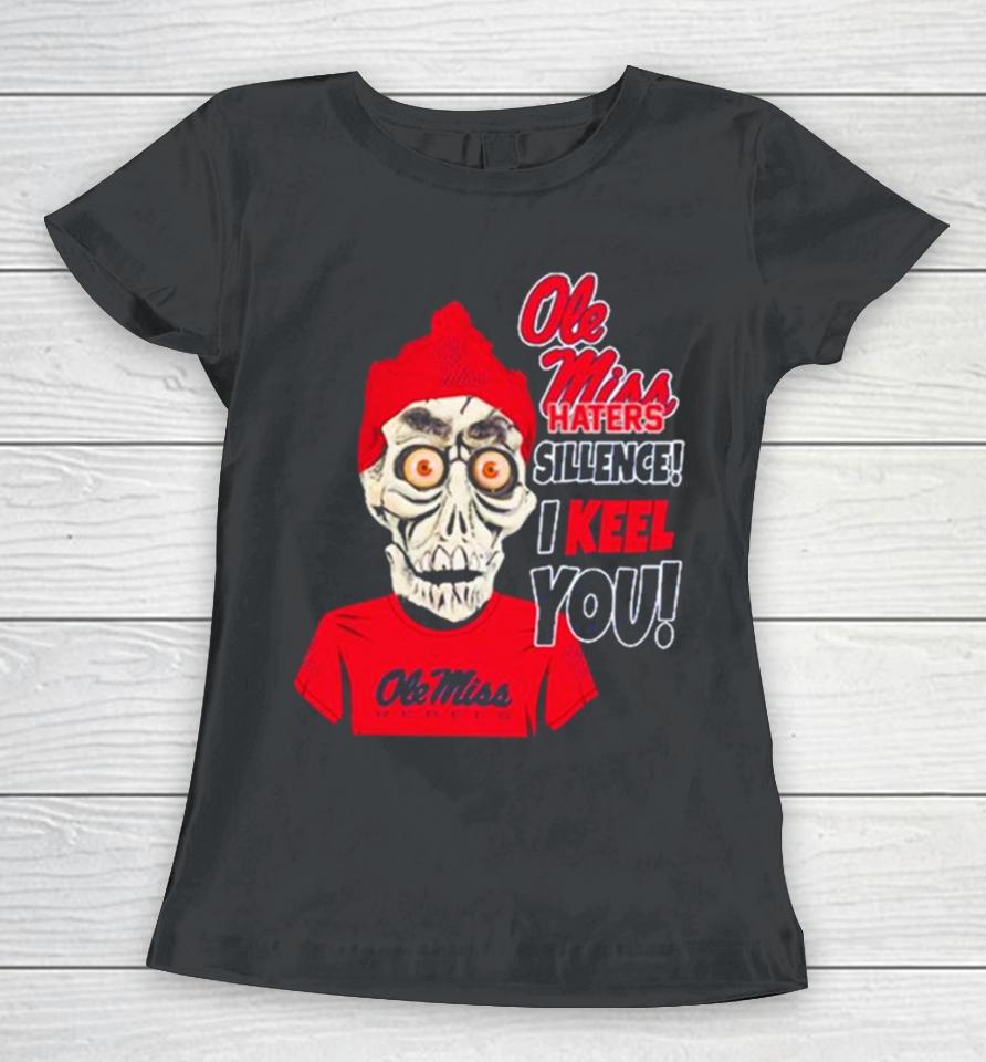 Jeff Dunham Ole Miss Rebels Haters Silence! I Keel You! Women T-Shirt