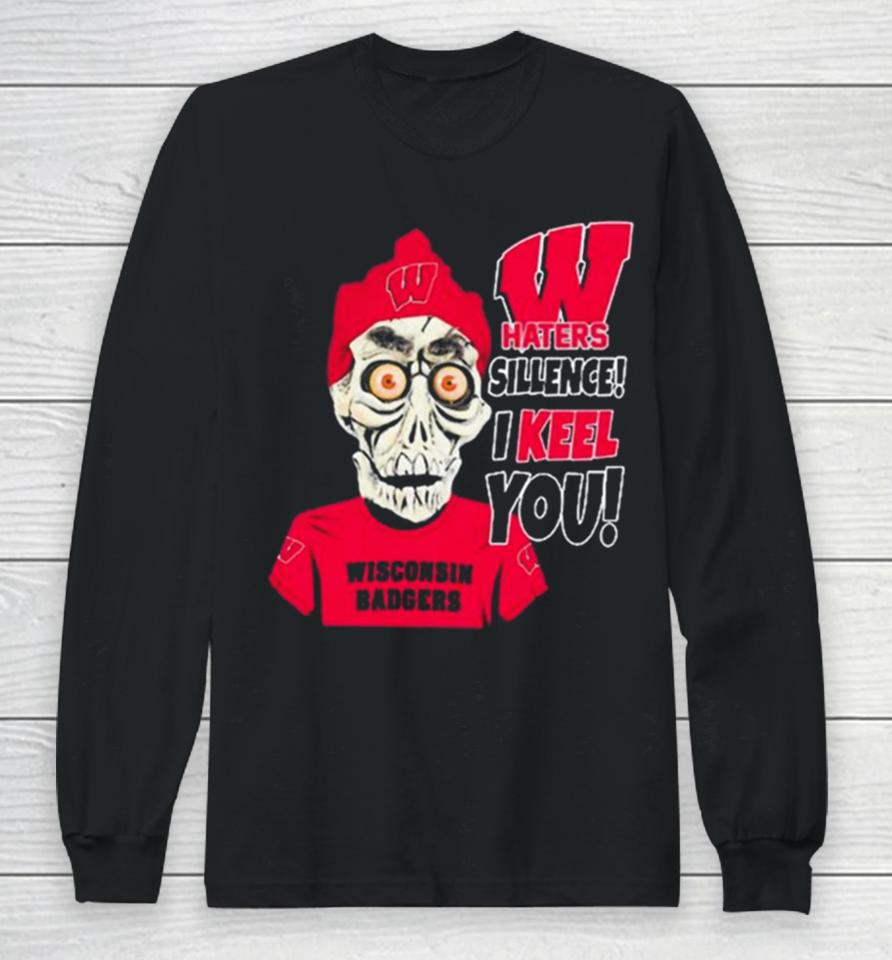 Jeff Dunham Wisconsin Badgers Haters Silence! I Keel You Long Sleeve T-Shirt