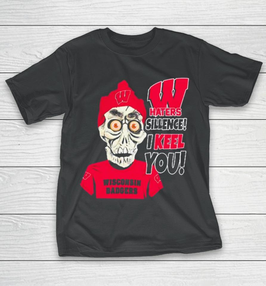 Jeff Dunham Wisconsin Badgers Haters Silence! I Keel You T-Shirt