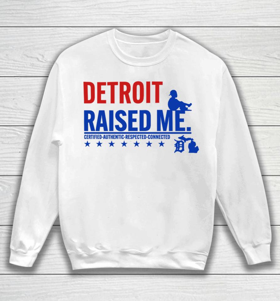 Jemele Hill's Husband Detroit Raised Me Certified Authentic Respected Connected Sweatshirt