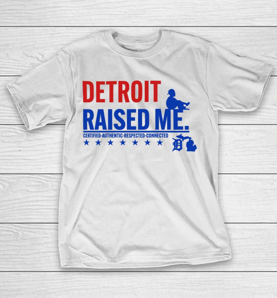 Jemele Hill's Husband Detroit Raised Me Certified Authentic Respected Connected T-Shirt