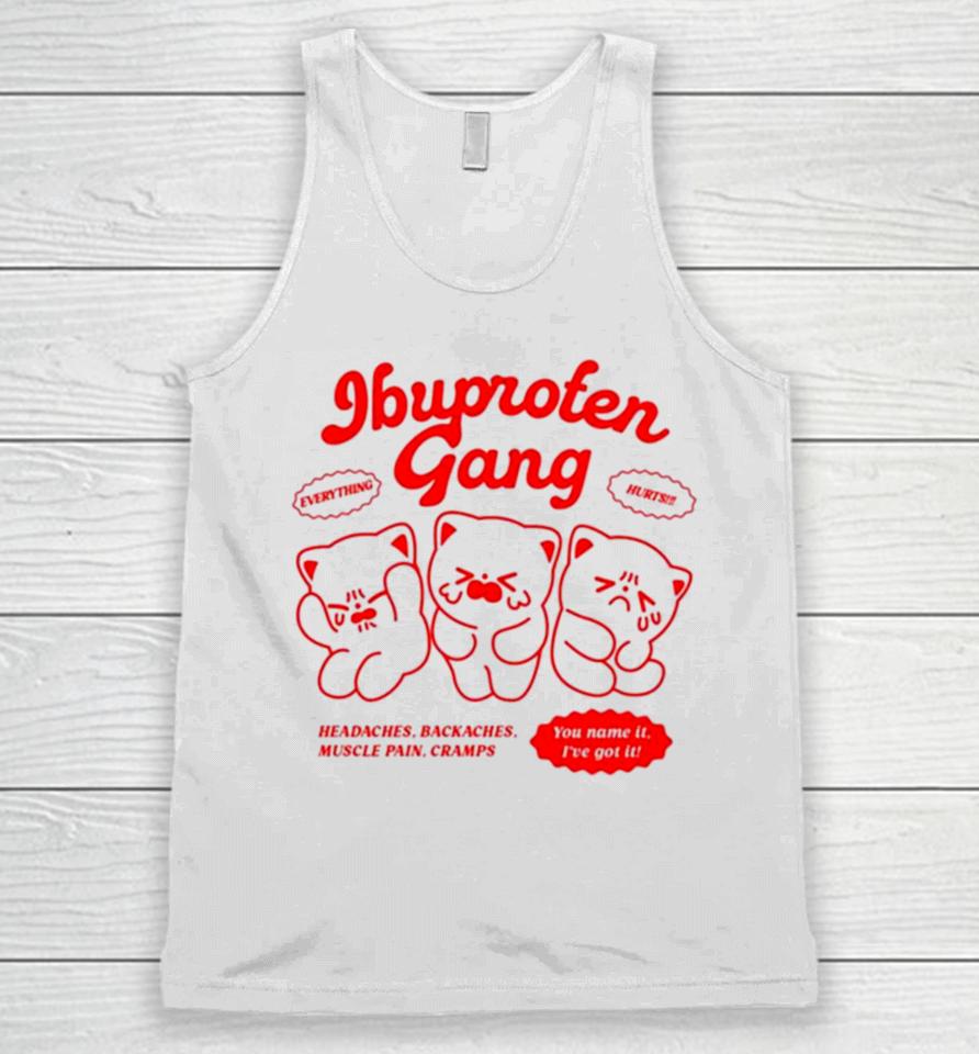 Jennie Ibuproten Gang Everything Hurts Headaches Backaches Muscle Pain Cramp You Name It Ive Got It Unisex Tank Top