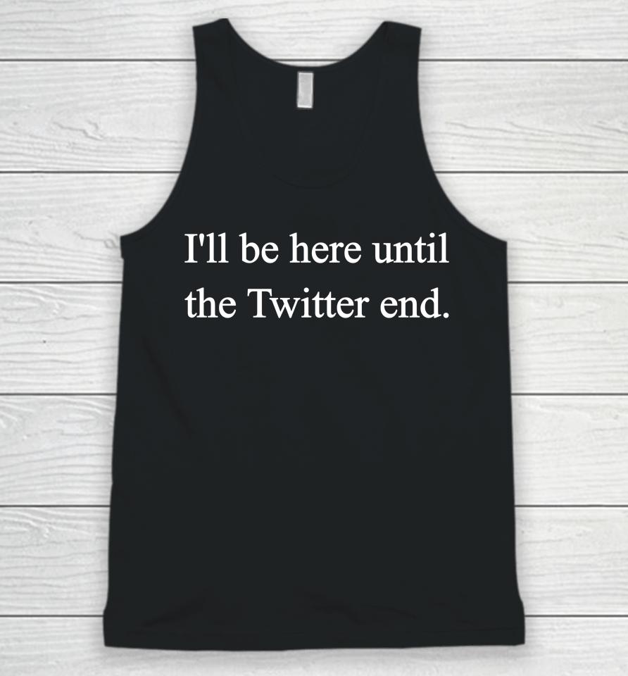 Jennifer Crawford I'll Be Here Until The Twitter End Unisex Tank Top
