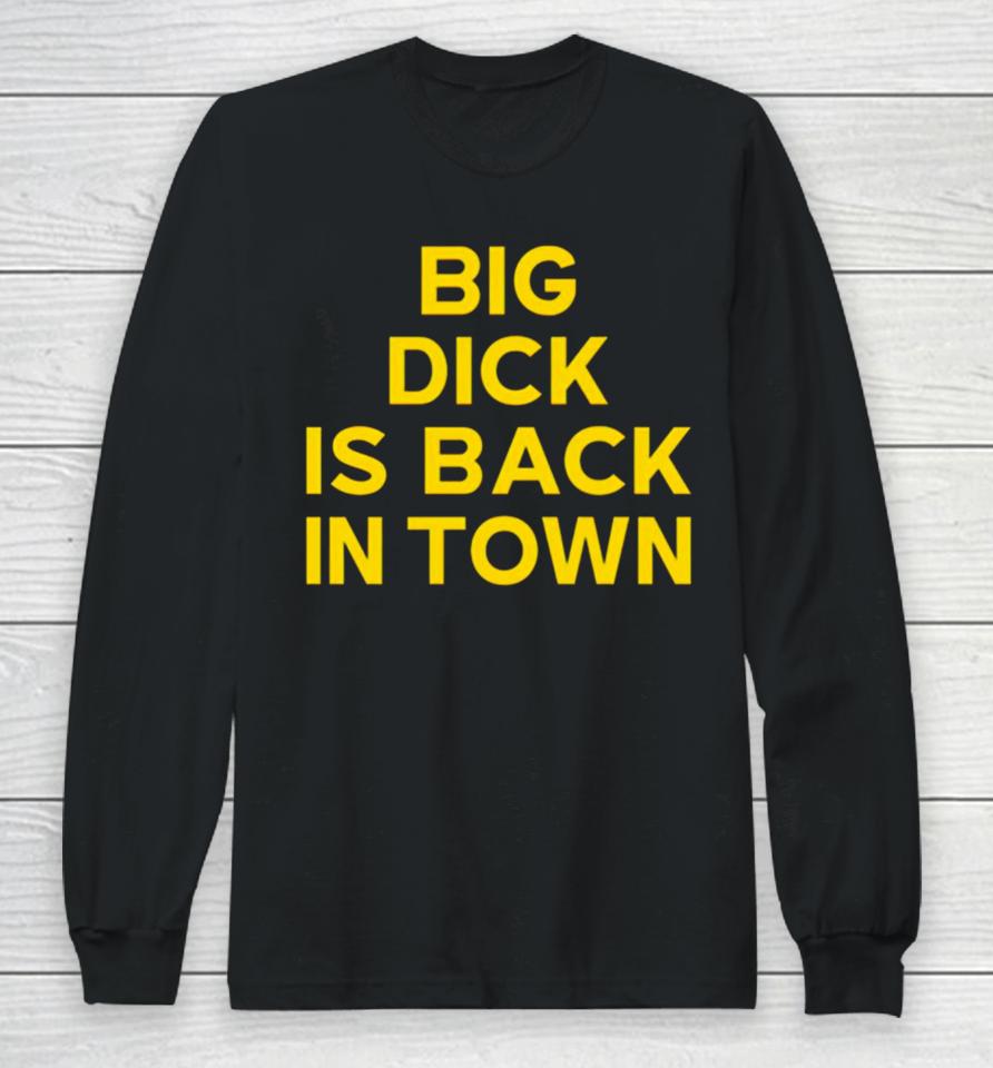 Jeremy Cummings Big Dick Back In Town Long Sleeve T-Shirt
