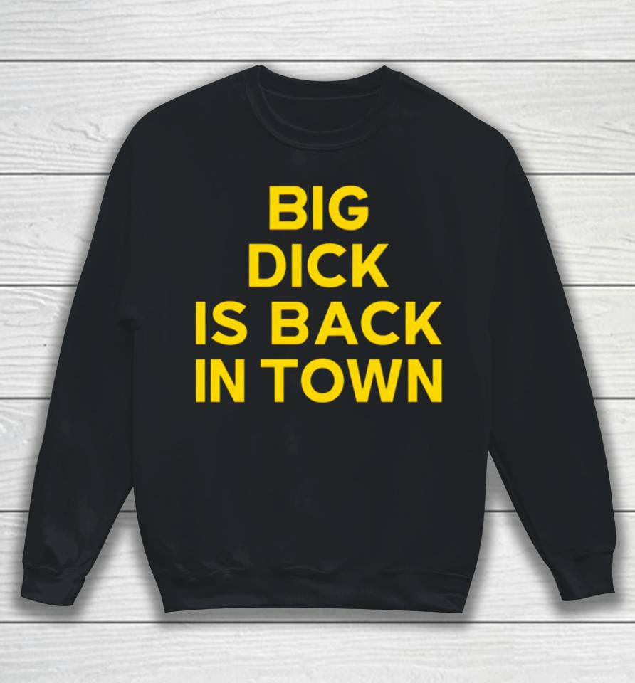 Jeremy Cummings Big Dick Back In Town Sweatshirt