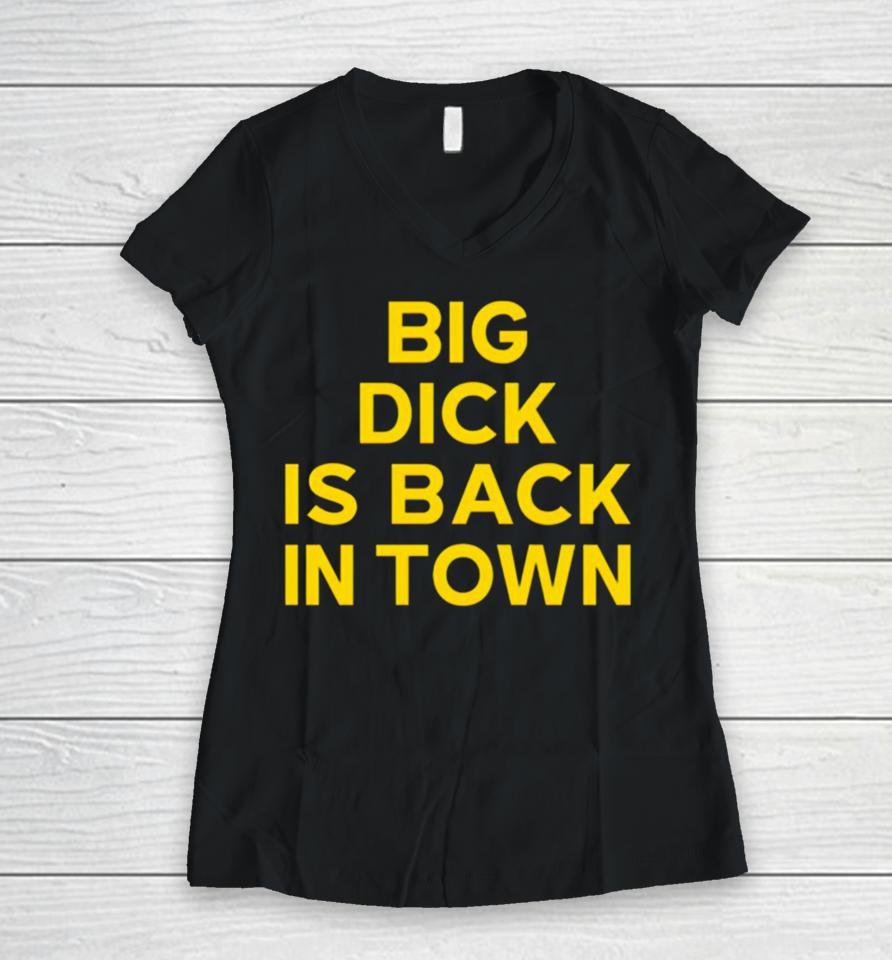 Jeremy Cummings Big Dick Back In Town Women V-Neck T-Shirt