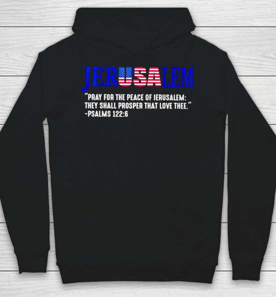 Jerusalem Pray For The Peace Of Jerusalem They Shall Prosper That Love Thee Hoodie