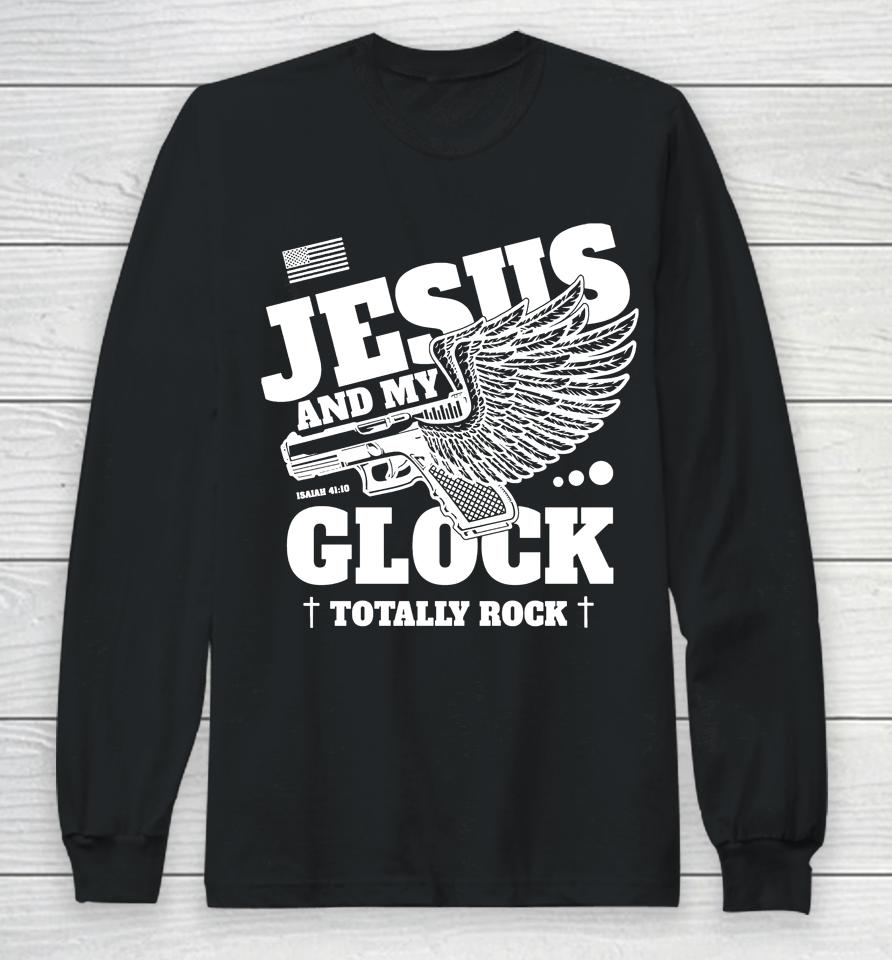 Jesus And My Glock Totally Rock Long Sleeve T-Shirt