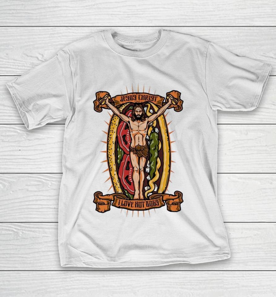Jesus Christ I Love Hot Dog T-Shirt
