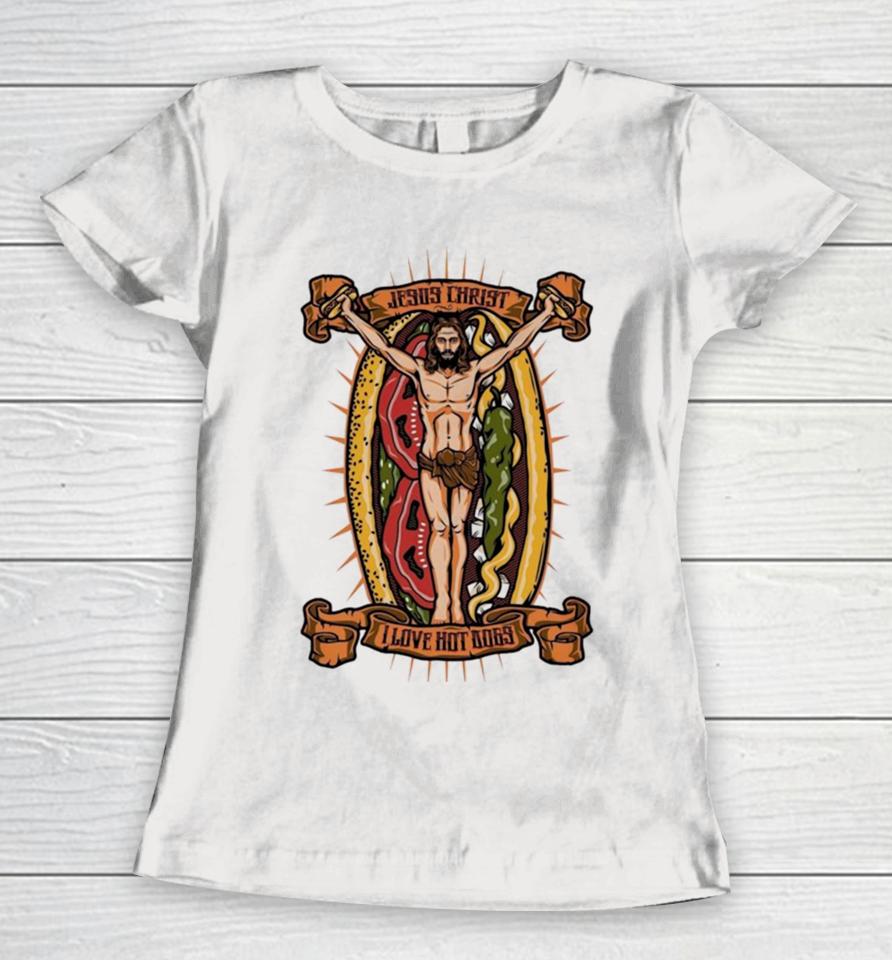 Jesus Christ I Love Hot Dog Women T-Shirt