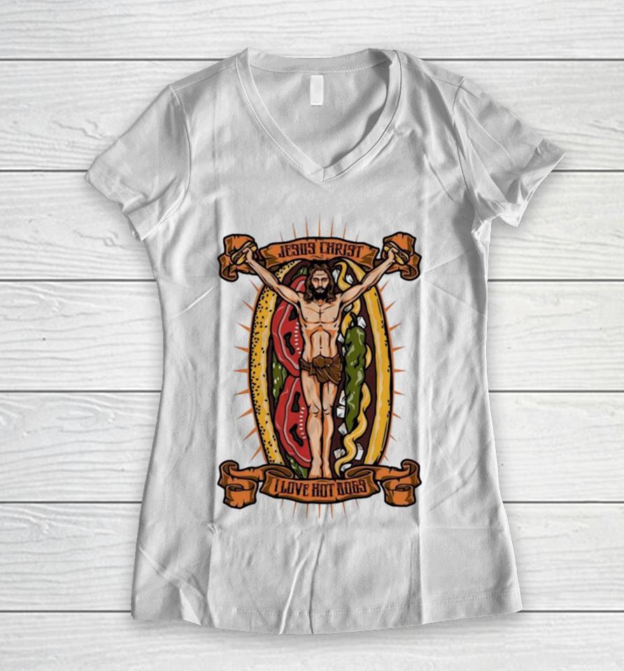 Jesus Christ I Love Hot Dog Women V-Neck T-Shirt