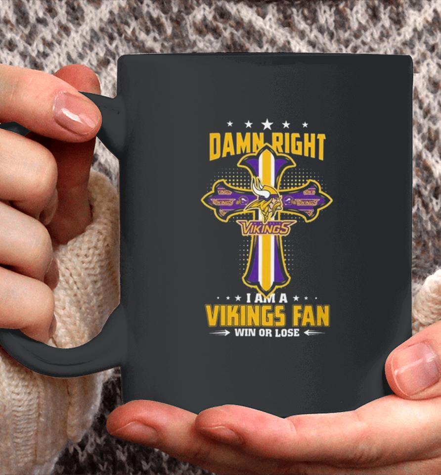 Jesus Cross Damn Right I Am A Vikings Fan Win Or Lose Coffee Mug