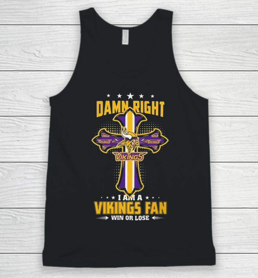 Jesus Cross Damn Right I Am A Vikings Fan Win Or Lose Unisex Tank Top