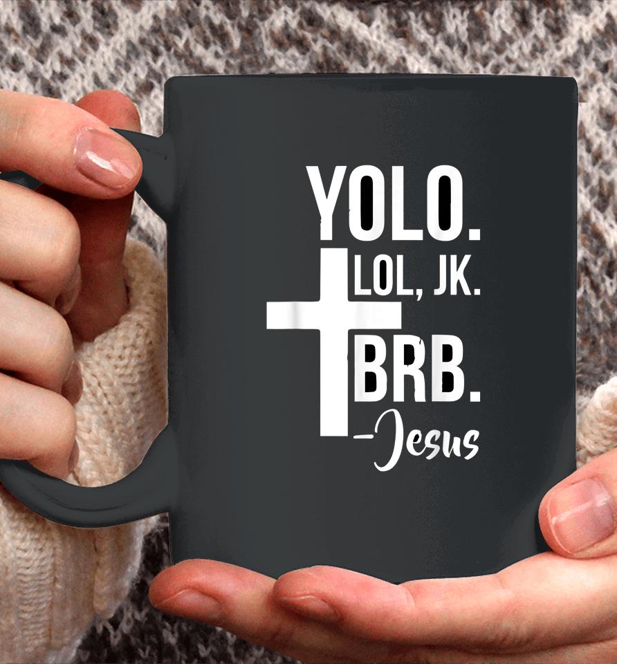 Jesus Easter Yolo Jk Brb Coffee Mug