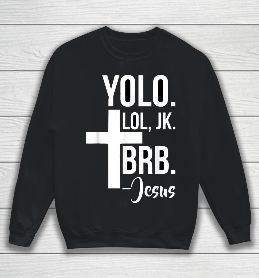 Jesus Easter Yolo Jk Brb Sweatshirt