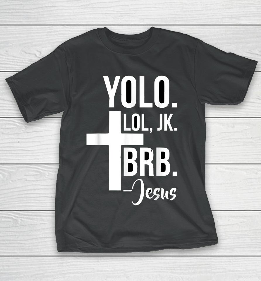 Jesus Easter Yolo Jk Brb T-Shirt