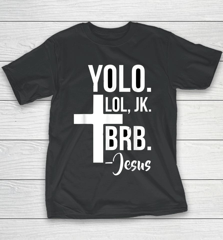 Jesus Easter Yolo Jk Brb Youth T-Shirt