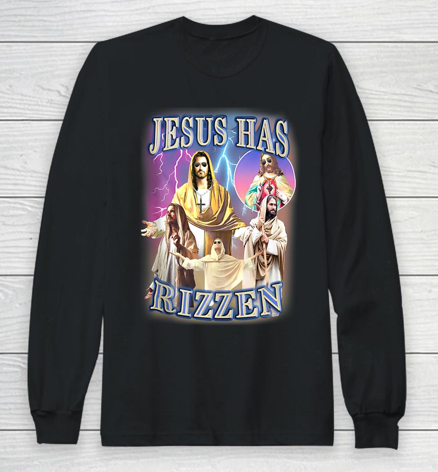 Jesus Has Rizzen Long Sleeve T-Shirt