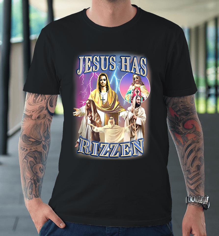 Jesus Has Rizzen Premium T-Shirt