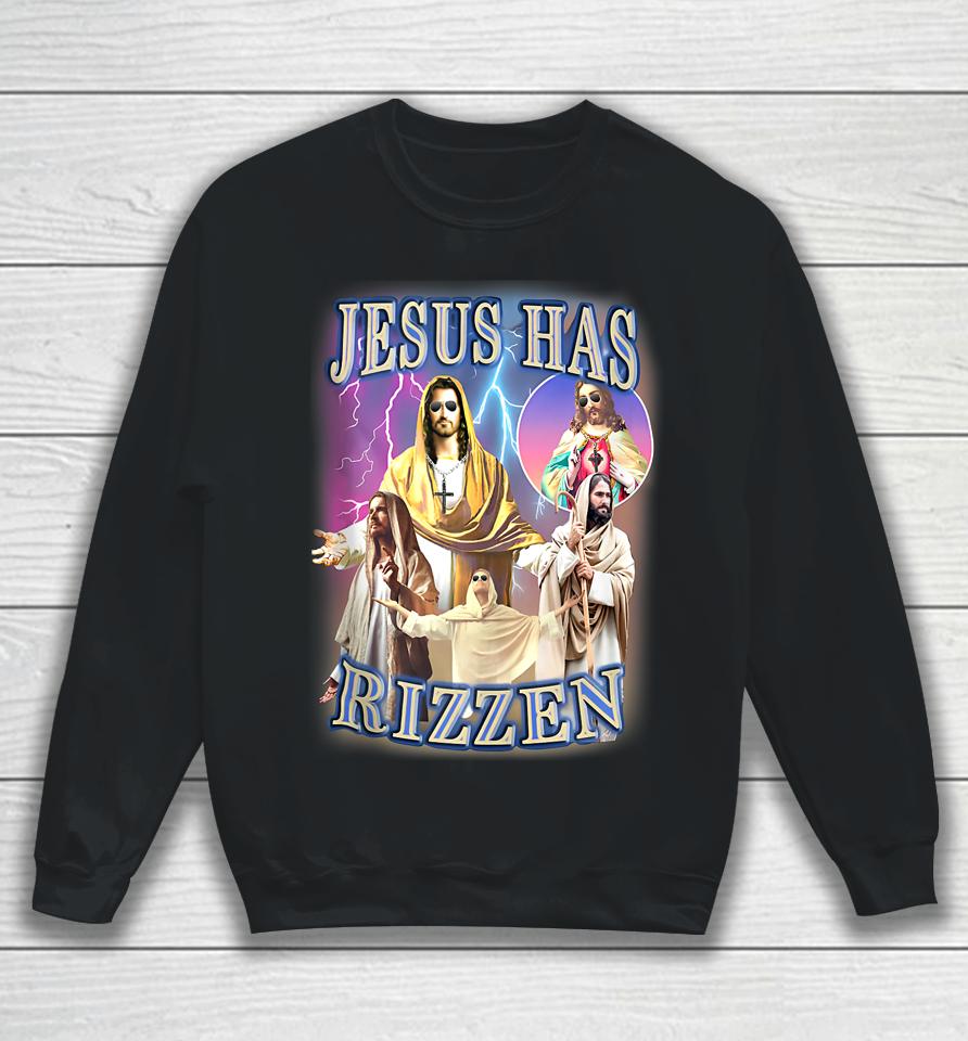 Jesus Has Rizzen Sweatshirt