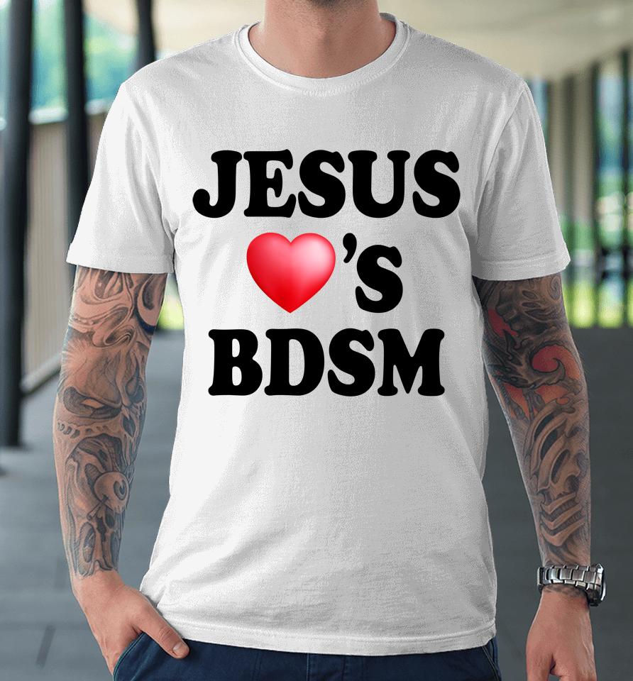 Jesus Heart's Bdsm Premium T-Shirt