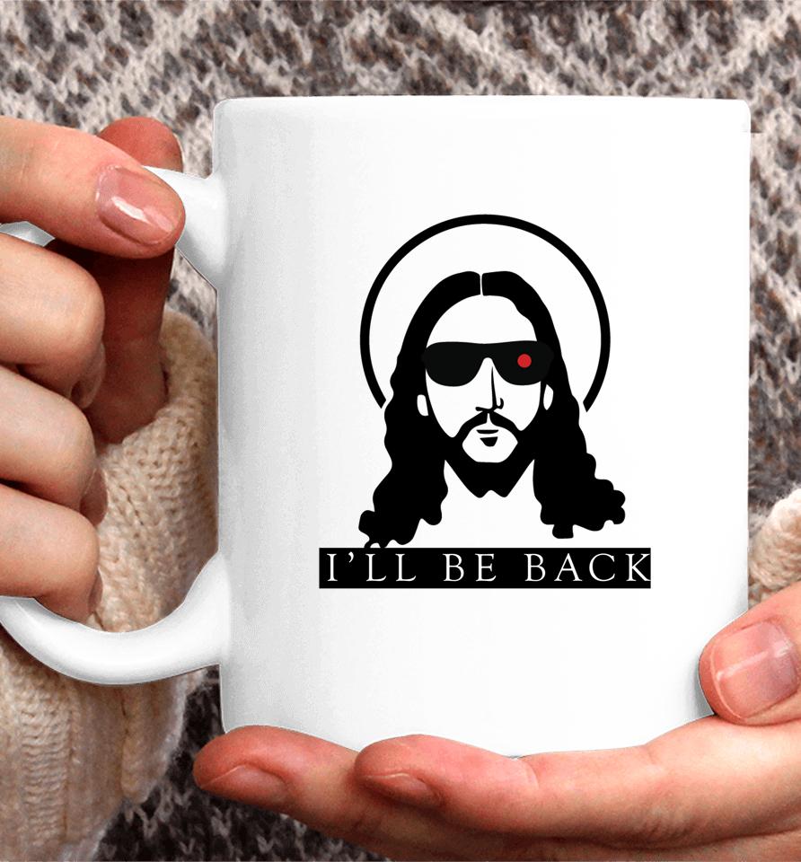 Jesus I'll Be Back Funny Christian Jesus Coffee Mug